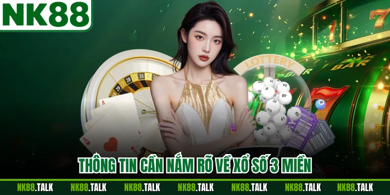 Thông tin cần nắm rõ về xổ số 3 miền